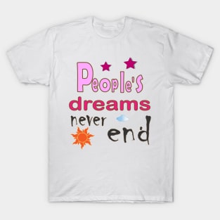 dreams never end T-Shirt